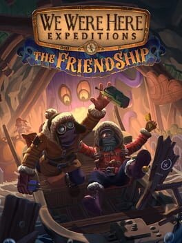 We Were Here Expeditions: The FriendShip - undefined - Copertina